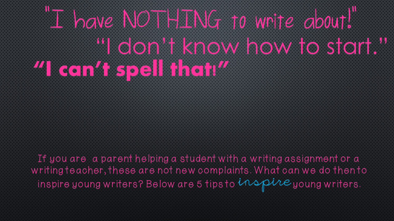 Classy Gal Designs and Publishing: 5 Tips to Inspire Students to Write