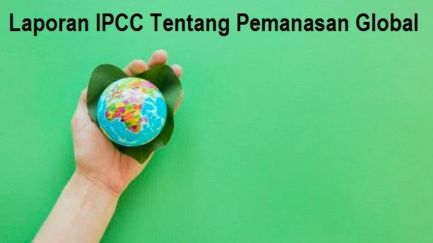 Laporan IPCC Tentang Pemanasan Global