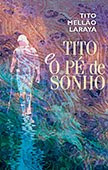 "Tito e o Pé de Sonho" de Tito Mellão Laraya