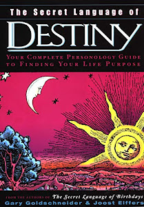 The Secret Language of Destiny: A Complete Personology Guide to Finding Your Life Purpose