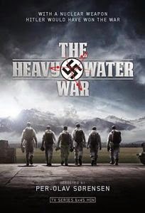 The Heavy Water War primera temporada The Heavy Water War primera temporada