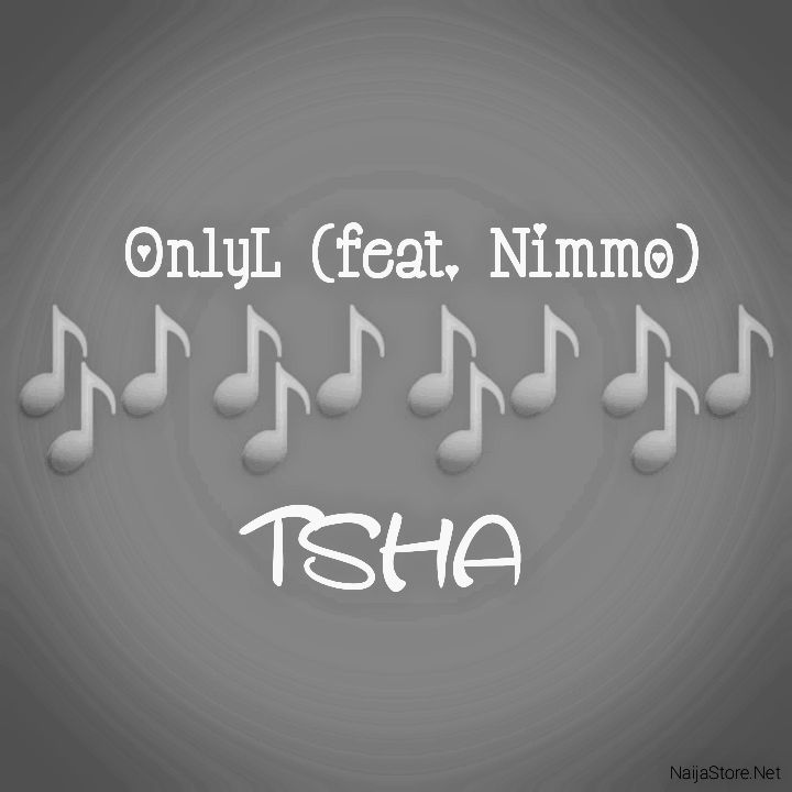 TSHA's Music: OnlyL (Single-Track) Featuring Nimmo - Chorus Song: I'll wanna feel new love tonight.. - Streaming/MP3 Download