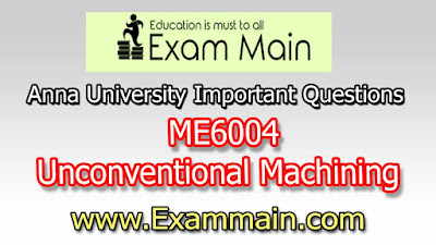 ME6004 Unconventional Machining Processes