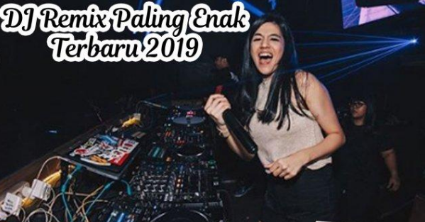 Download Lagu DJ REMIX INDONESIA 2019 MP3 TERBARU - Lagu Dj Remix