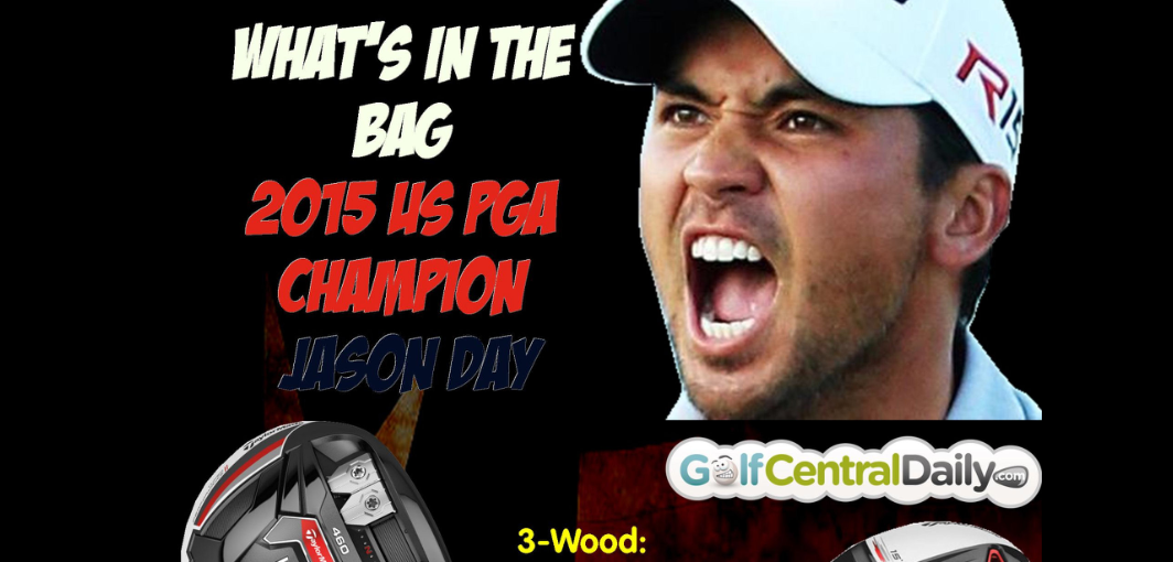 What's In The Bag Jason Day 2015 PGA Champion GolfCentralDaily Golf