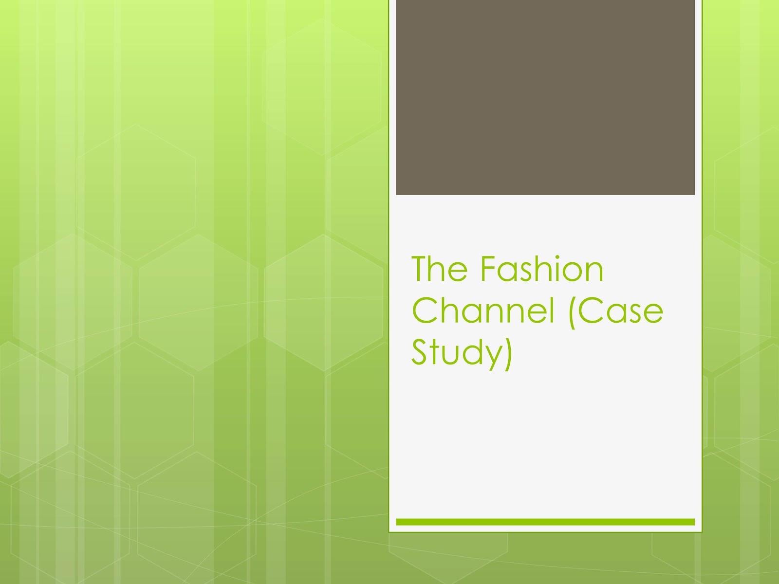 BSchool Presentations The_Fashion_Channel_(Case_Study)