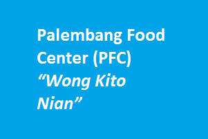 Lowongan Kerja Palembang Food Center Pfc Wong Kito Nian Karir Bandar Lampung