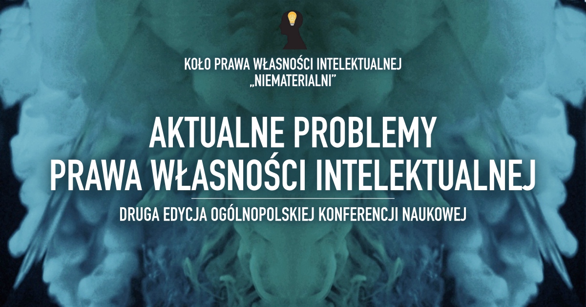 Konferencja naukowa pt. „Aktualne problemy prawa własności intelektualnej 2”