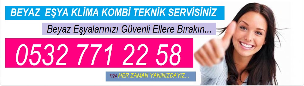 Beyaz Esya Tamir 0532 771 22 58 Arcelik Beyaz Esya Klima Kombi Teknik Servis