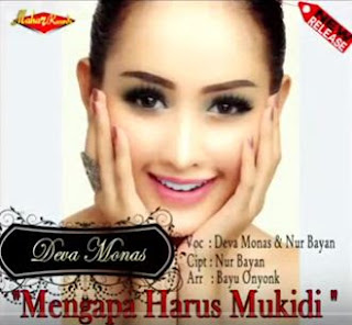 Lirik Lagu Deva Monas ft Mr Nur Bayan – Mengapa Harus Mukidi - Novelas