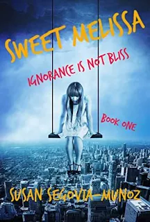 Sweet Melissa Ignorance is not Bliss - an unforgettable memoir by Susan Segovia-Munoz