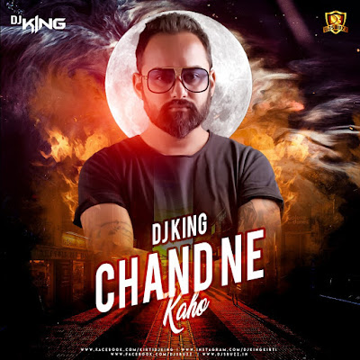 CHAND NE KAHO REMIX – DJ KING