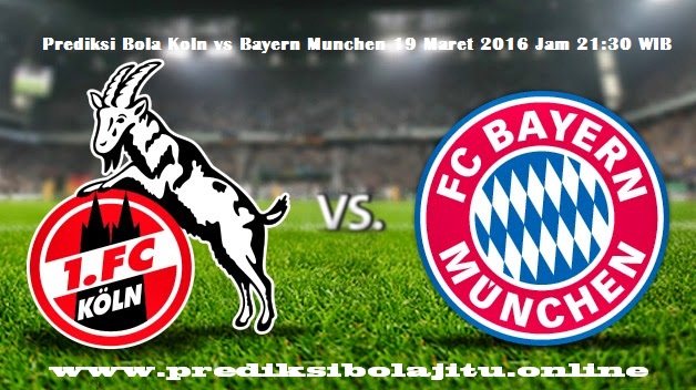 Prediksi Bola Koln vs Bayern Munchen 19 Maret 2016