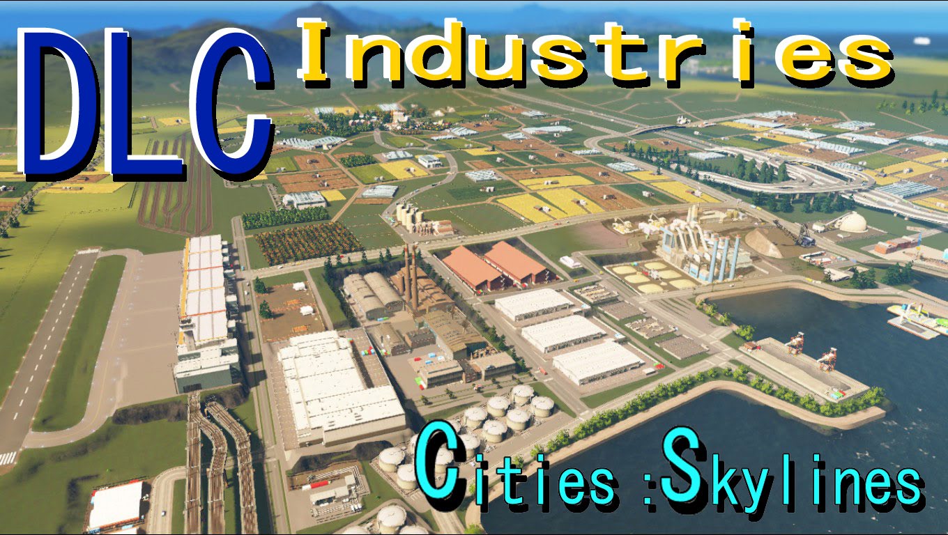 クルフィー ゲームブログ Cities Skylines Industries Plus 及び1 11 0パッチをプレイ 紹介