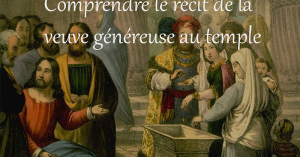 Comprendre le récit de la veuve généreuse au temple