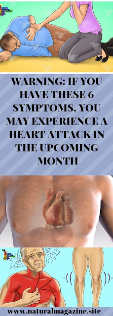 WARNING: IF YOU HAVE THESE 6 SYMPTOMS, YOU MAY EXPERIENCE A HEART ATTACK IN THE UPCOMING MONTH
