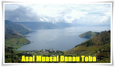 Asal Muasal Danau Toba Cerita Rakyat Sumatera Utara