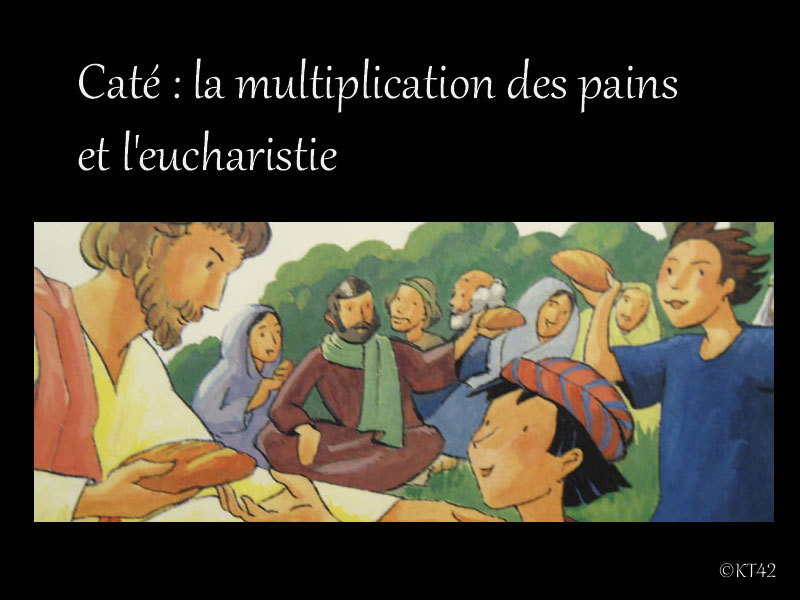 Caté la multiplication des pains et l'eucharistie