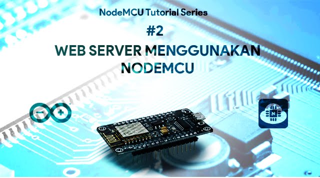 Membuat Web Server Dengan Nodemcu Esp8266 Dengan Penjelasan Lengkap Wildanie
