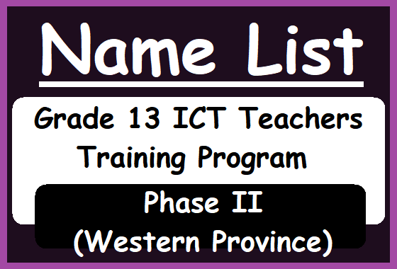 Name List : Grade 13 ICT Teachers Training Program - Phase II (Western Province)