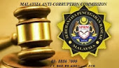 MALAYSIA ANTI - CORRUPTION COMMISSION 03-88867000 ( Free Tol 1-800-88-6000 ) sms 019-6000696