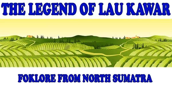 The legend of Lau Kawar