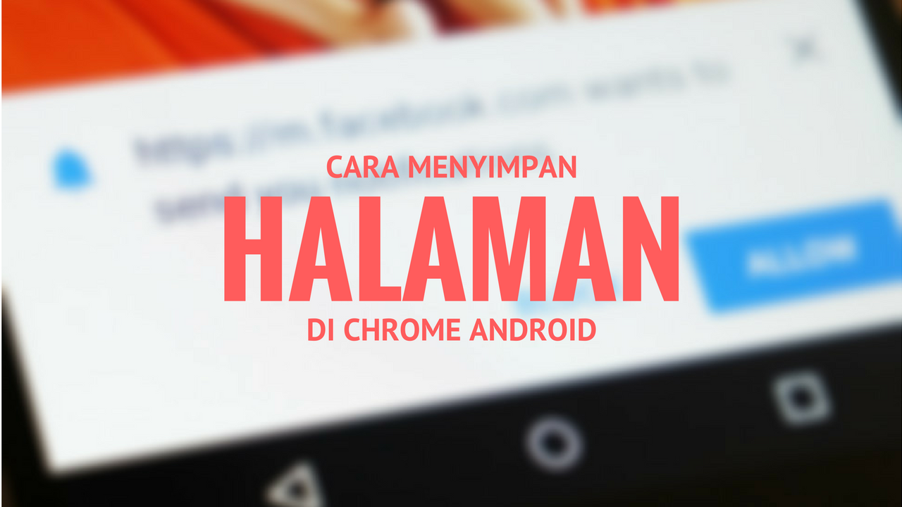 Cara Menyimpan Halaman Di Google Chrome Android TeknoRizencom