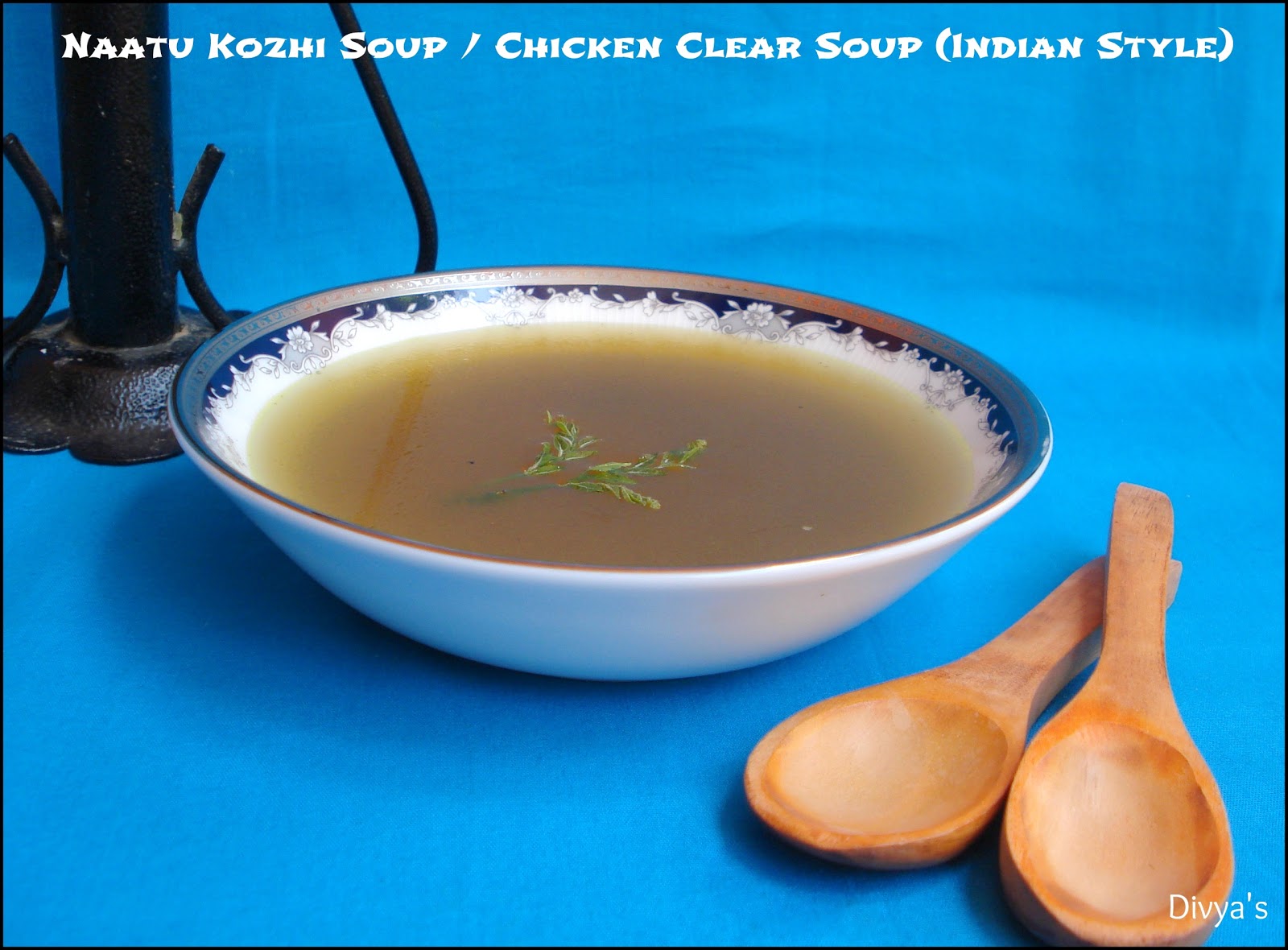 Naatu Kozhi Soup / Chicken Clear Soup (Indian Style) You Too Can Cook