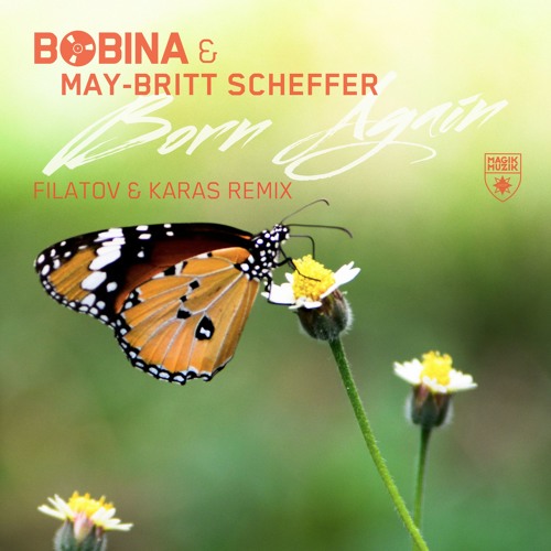 Bobina & May-Britt Scheffer - Born Again (Filatov & Karas Remix)