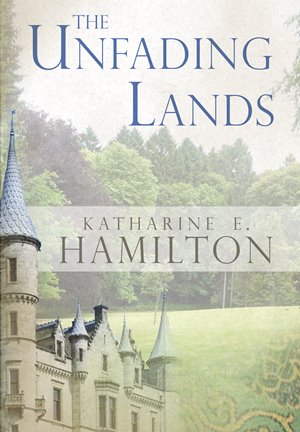 The Unfading Lands - Katharine E Hamilton