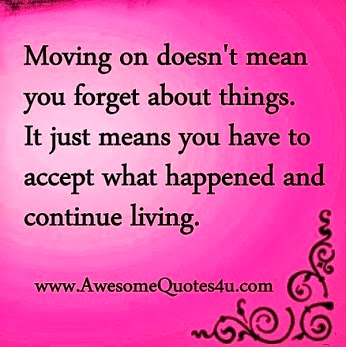 Quote of the Day - Moving On Doesn't Mean You Forget