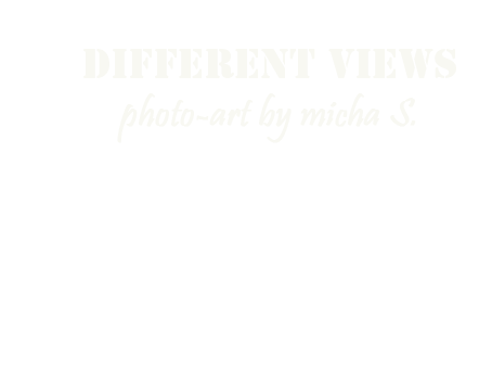 different views photo-art by micha S.