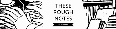 These Rough Notes - the VUP blog
