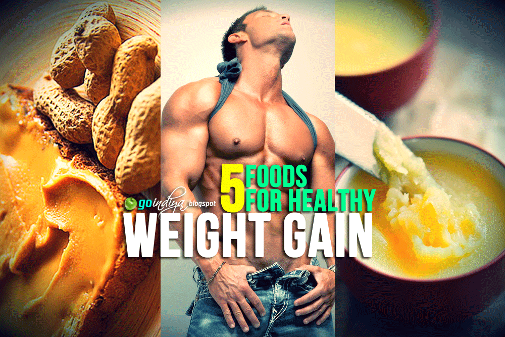 5 Amazing Food for Weight Gain and Muscle Gain Natural Home Remedies