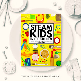 STEAM Kids in the Kitchen- fun science, technology, engineering, art, and math ideas to do with kids in the kitchen