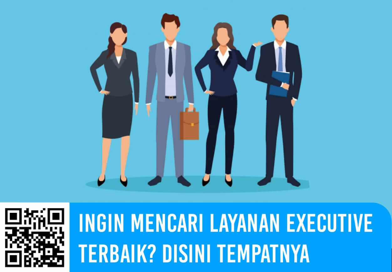Ingin Mencari Layanan Executive Terbaik? Disini Tempatnya