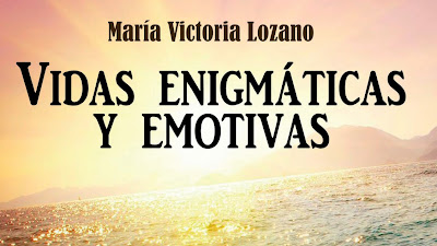 "Vidas enigmáticas y emotivas", María Victoria Lozano