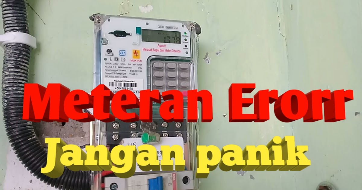 Meteran Listrik Token ada Tulisan Error begini solusinya