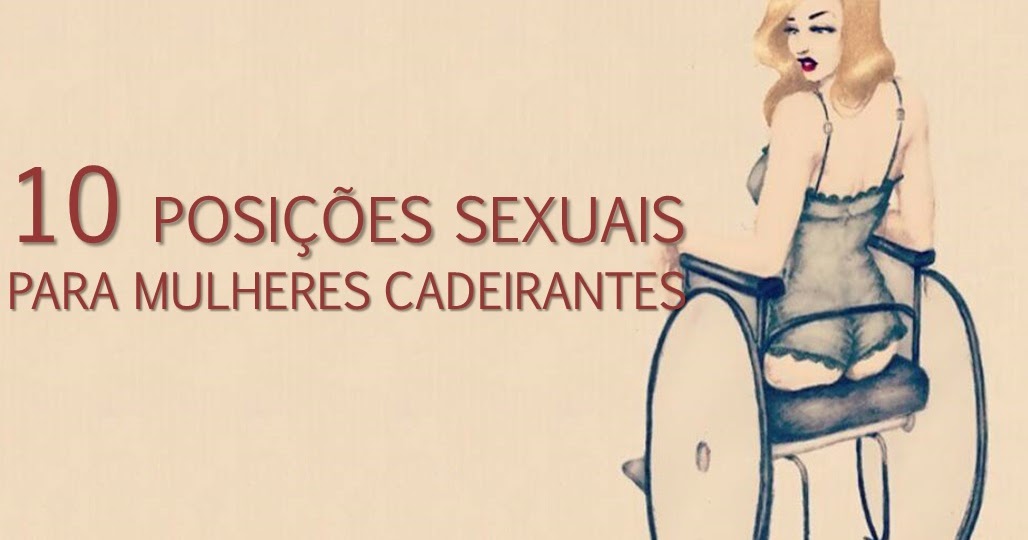 Brasileira gozando no pau Posicoes de sexo para mulher cadeirante