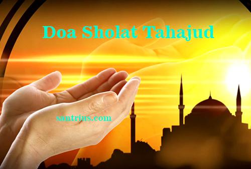Doa Sholat Tahajud Bacaan Doa Setelah Sholat Tahajud Latin Lengkap Arab Beserta Artinya