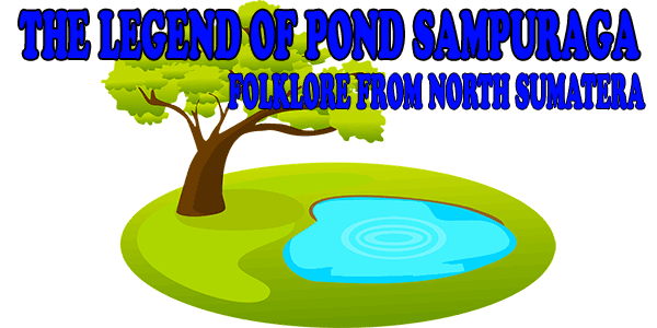 The legend of Pond Sampuraga
