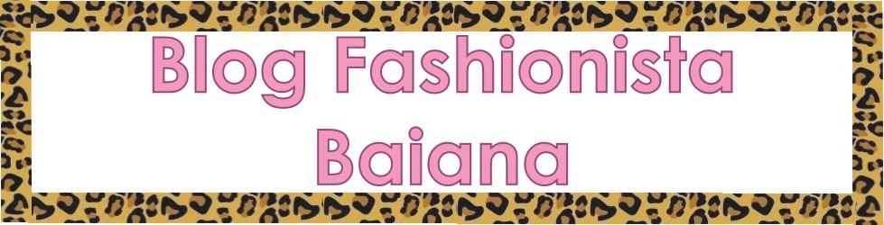 Blog Fashionista Baiana I Bell Pimentel
