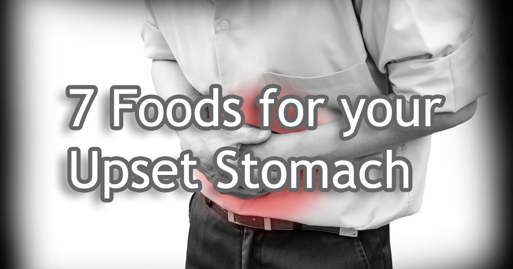 7 Foods for your Upset Stomach Natural Remedies And Treatment