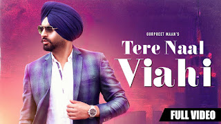 Tere Naal Viahi – Gurpreet Maan Punjabi Video Download Tere Naal Viahi – Gurpreet Maan Punjabi Video Download