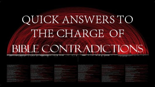 Quick Answers to the Charge of Bible Contradictions | Come Reason's