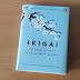 REVIEW - IKIGAI "The Japanese Secret to a Long and Happy Life" 