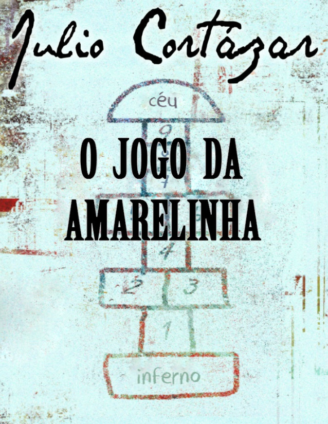 O Jogo da Amarelinha Julio Cortázar (Resumo) O Jogo da Amarelinha Julio Cortázar (Resumo)