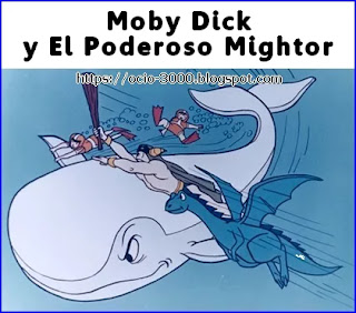 Moby Dick y El Poderoso Mightor (1967). Dibujos animados de los 60.