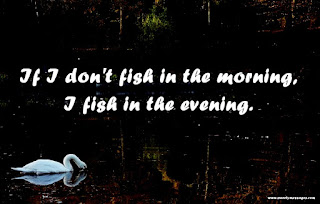 If I don't fish in the morning, I fish in the evening. Deion Sanders