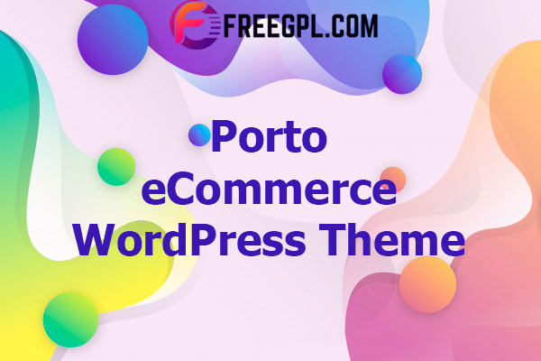 Porto | Multipurpose & WooCommerce Theme Nulled Download Free